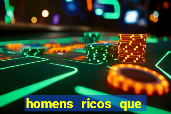 homens ricos que querem bancar whatsapp