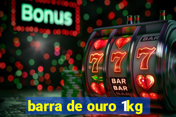 barra de ouro 1kg