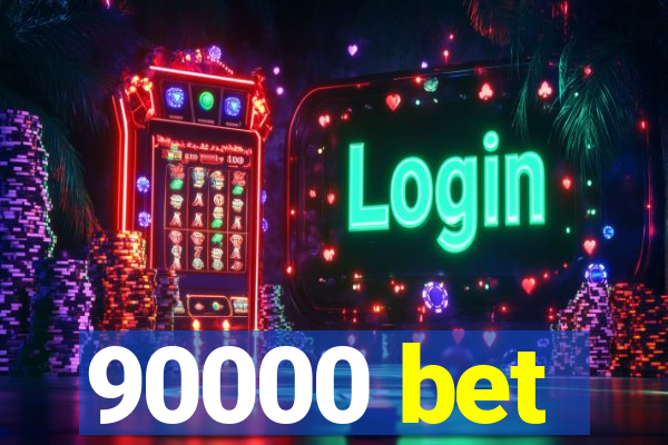 90000 bet