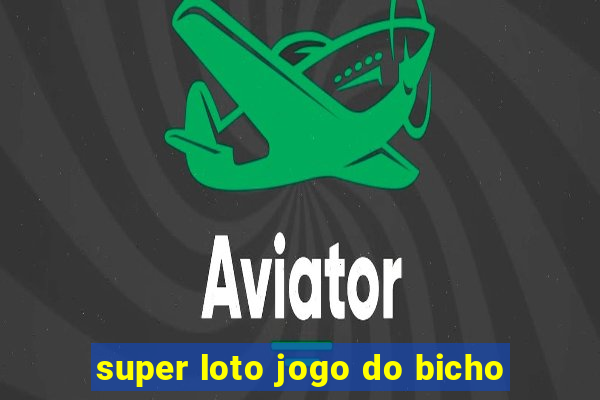 super loto jogo do bicho