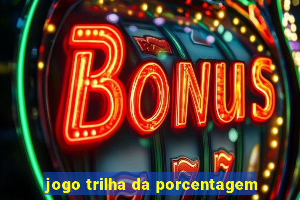 jogo trilha da porcentagem