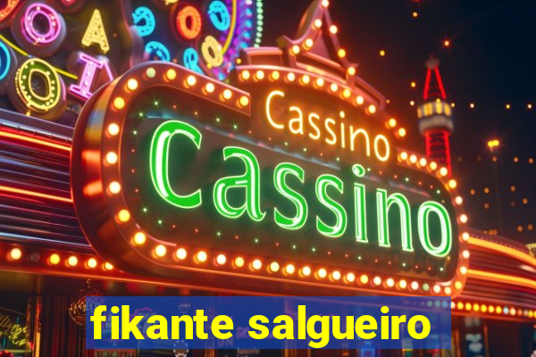 fikante salgueiro