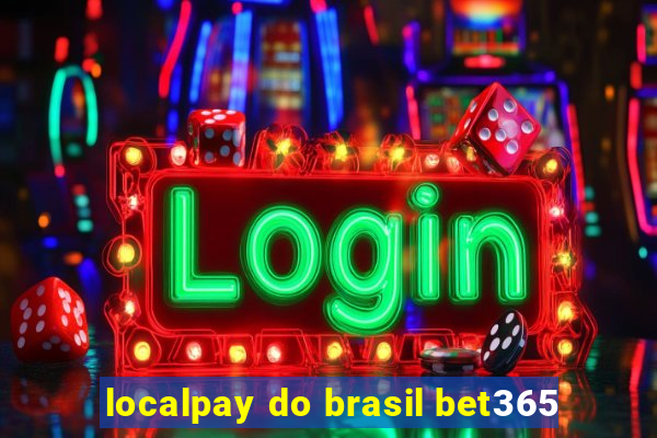 localpay do brasil bet365