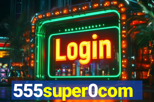 555super0com
