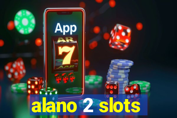 alano 2 slots