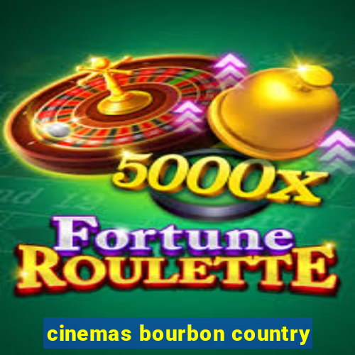 cinemas bourbon country