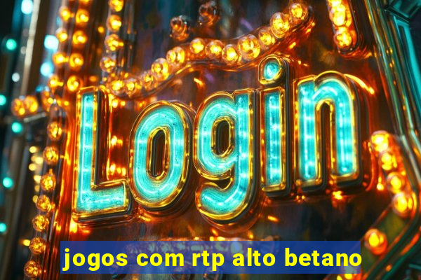 jogos com rtp alto betano