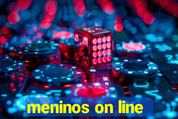 meninos on line