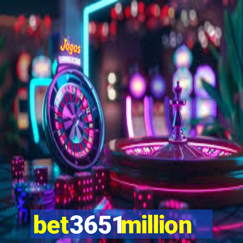 bet3651million