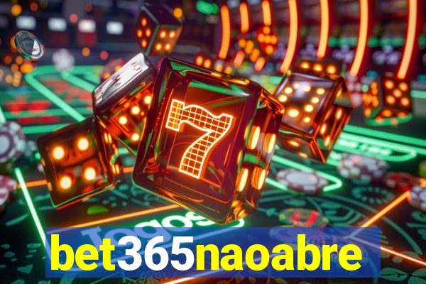 bet365naoabre