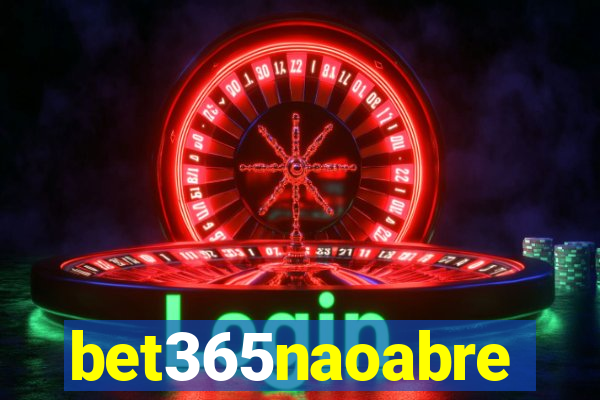 bet365naoabre