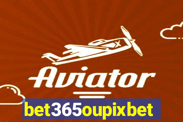 bet365oupixbet