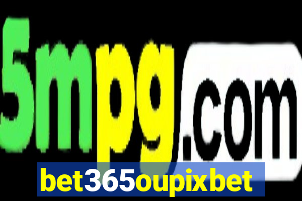bet365oupixbet
