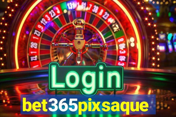 bet365pixsaque