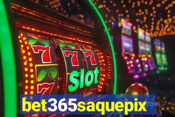 bet365saquepix