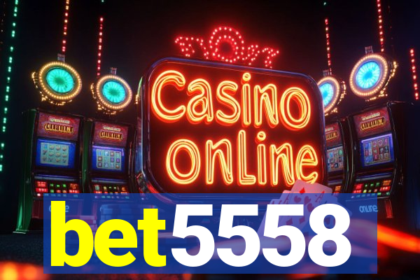 bet5558