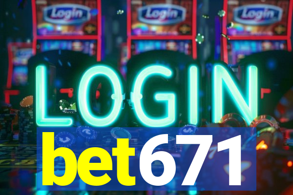 bet671