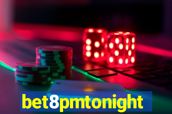 bet8pmtonight