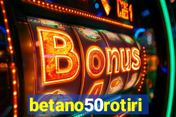 betano50rotiri