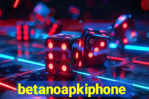 betanoapkiphone