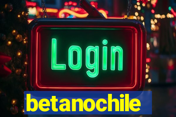 betanochile
