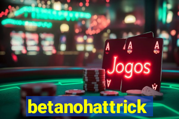 betanohattrick