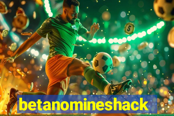betanomineshack