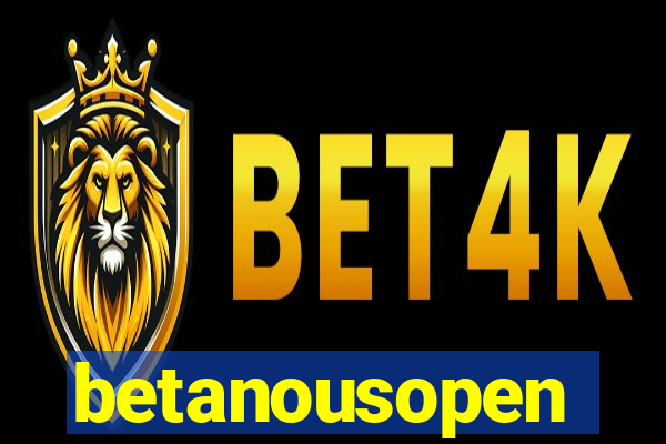 betanousopen