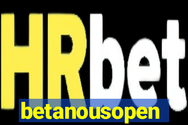betanousopen