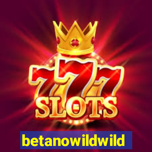 betanowildwild