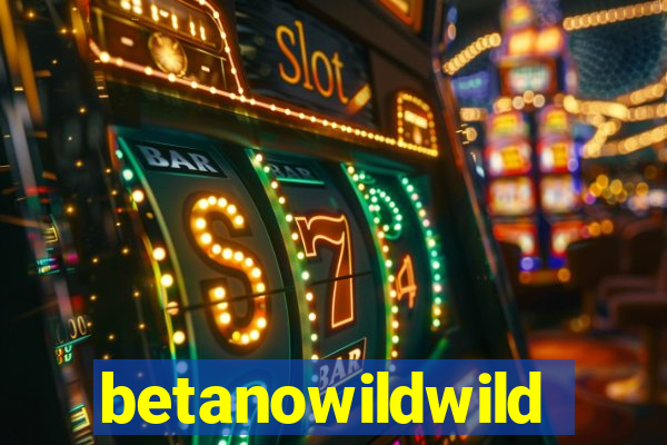 betanowildwild