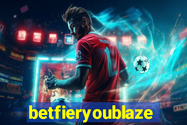 betfieryoublaze