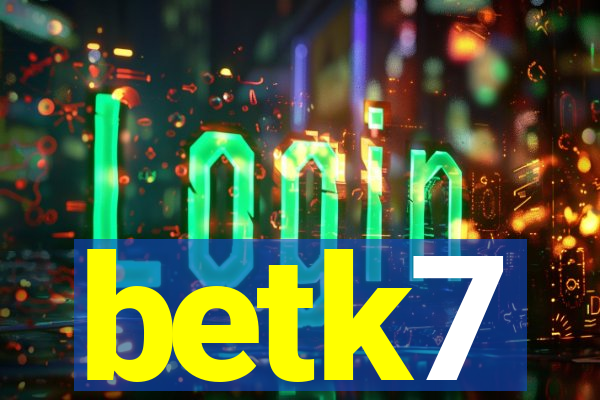 betk7