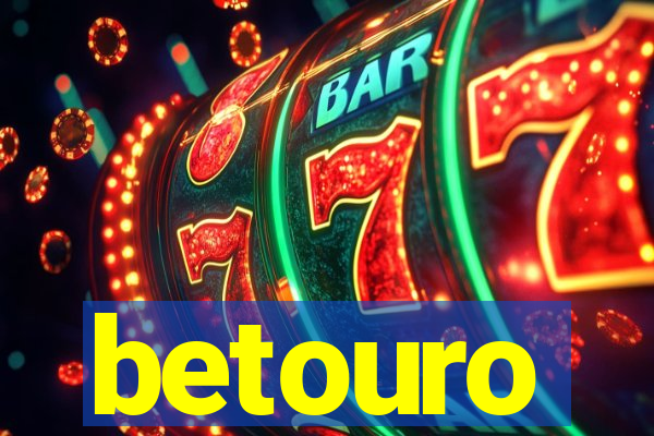 betouro