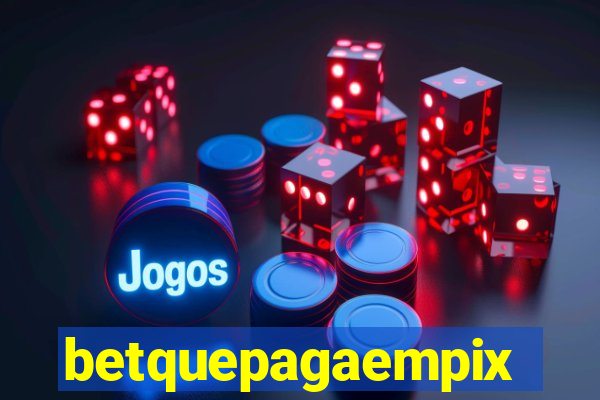 betquepagaempix