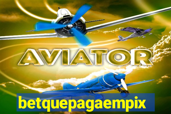 betquepagaempix