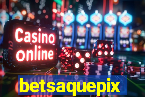 betsaquepix