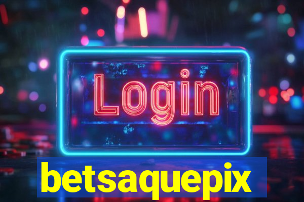 betsaquepix
