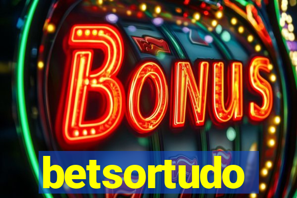 betsortudo