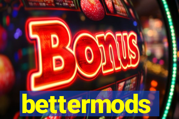 bettermods