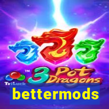 bettermods
