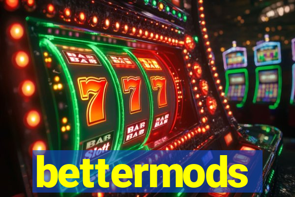 bettermods