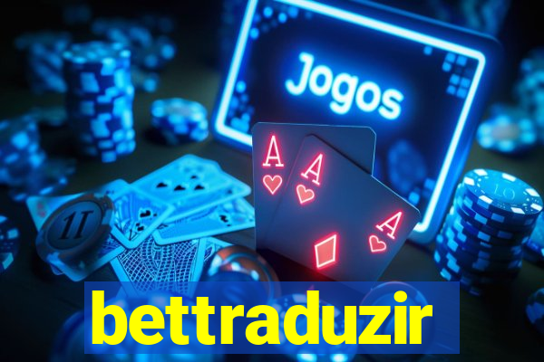bettraduzir