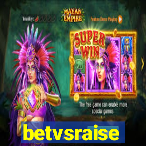 betvsraise