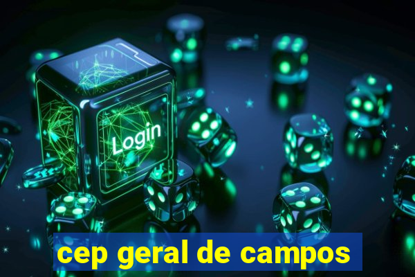 cep geral de campos