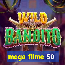 mega filme 50