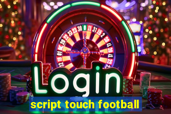 script touch football