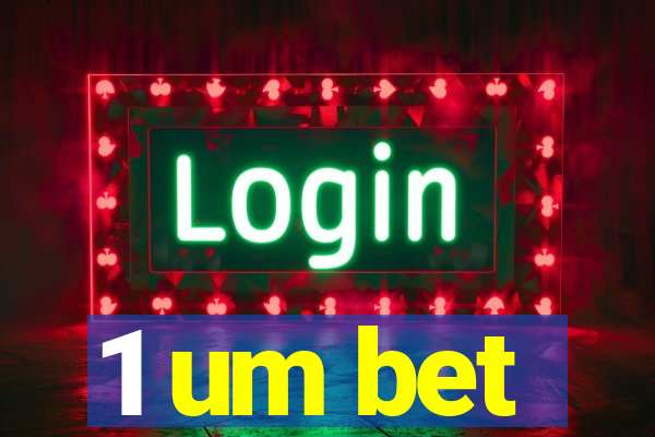 1 um bet