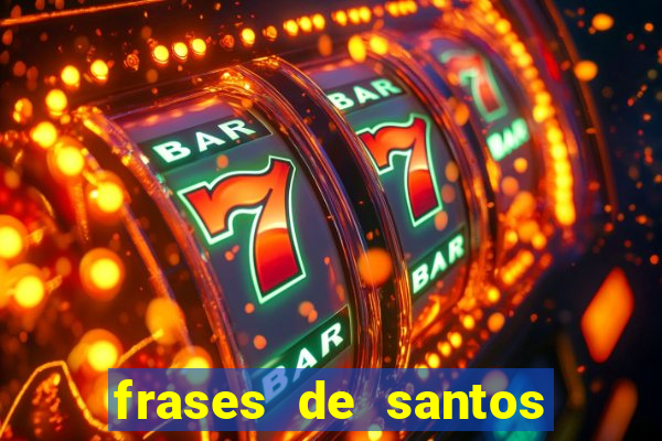 frases de santos sobre servir