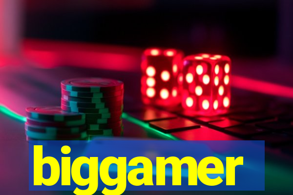 biggamer